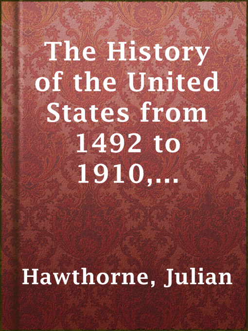 Title details for The History of the United States from 1492 to 1910, Volume 1 by Julian Hawthorne - Available